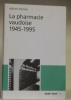La pharmacie vaudoise 1945-1995.. DOLIVO, Adrien.