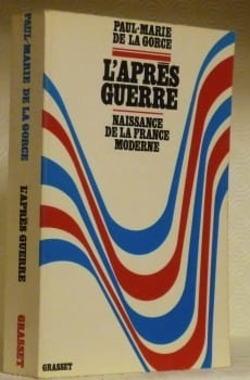 L’Après Guerre. 1944-1952. Naissance de la France moderne.. LA GORCE, Paul-Marie de.