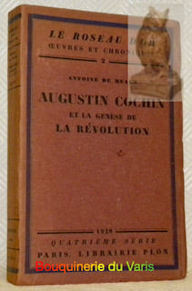 Augustin Cochin et la genèse de la Révolution. Introduction à son oeuvre, suivie d’un choix de lettres. Coll. Le Roseau d’Or 2.. MEAUX, Antoine de.