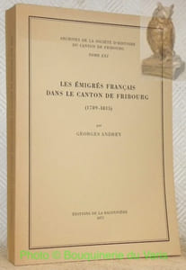 Les émigrés français dans le canton de Fribourg (1789-1815). Archives de la Société d’histoire du canton de Fribourg, tome XXI.