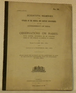 Scientific Memoirs by Officers of the Medical and Sanitary Departments of the Government of India. No 36. Observations on Rabies : with special Reference to an atrophic Form of the Disease occuring in Animals. Issued under the Authority of the Government of India by the Sanitary Commissioners with the Government of India, Simla.