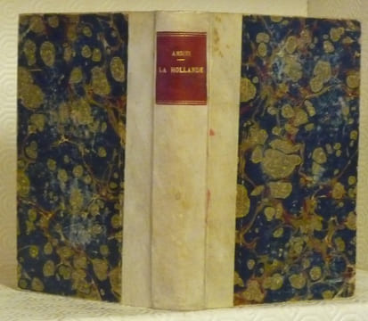 La Hollande. Ouvrage traduit avec l’autorisation de l’auteur par Frédéric Bernard.. AMICIS, Edmondo de.