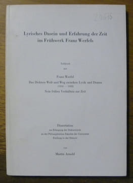 Lyrisches Dasein und Erfahrung der Zeit im Frühwerk Franz Werfels. Diss.. ARNOLD, Martin.