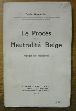 Le procès de la neutralité belge. Réplique aux accusations.. WAXWEILER, Emile.