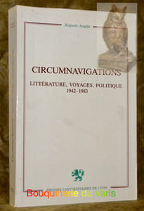 Circumnavigations. Littérature, voyages, politique 1942-1983.