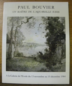 Paul Bouvier. Un maître de l’aquarelle suisse. Notice biographique par Denis Bouvier.