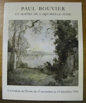 Paul Bouvier. Un maître de l’aquarelle suisse. Notice biographique par Denis Bouvier.. ALLANFRANCHINI, Patrice.
