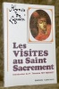 Les visites au Saint Sacrement. Introduction du P. Théodule Rey-Mermet. Traduction nouvelle par le P. Oscar Lathoud. Recherches sur les sources par le ...