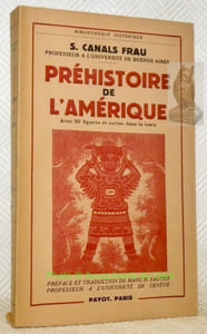 Préhistoire de l’Amérique. Préface et traduction de Marc-R. Sauter. Avec 90 figures et cartes dans le texte. Coll. Bibliothèque Historique.