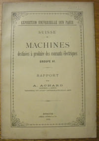 Exposition Universelle 1878 Paris. Machines destinées à produire des courants électriques. Groupe VI. Rapport.