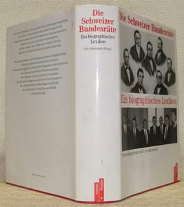Die Schweizer Bundesräte. Ein biographisches Lexikon.
