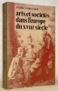 Arts et sociétés dans l’Europe du XVIIIe siècle. Coll. “L’Historien”.. CORVISIER, André.