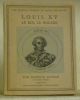 Louis XV, le Roi, le malade. Préface du Docteur Pasteur Vallery-Radot. Coll. Les grands hommes et leurs médecin.. JALOUX, Edmond.