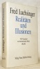 Realitäten und Illusionen. NZZ-Leitartikel zur internationalen Politik 1963 - 1983.. LUCHSINGER, Fred.