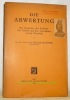 Die Abwertung. Ihre Geschichte, ihre Probleme, ihre Technik und ihre Auswirkung auf die Wirtschaft.. SCHORER, Edgar.