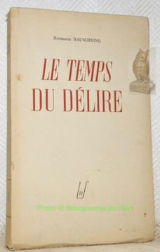 Le Temps du Délire.. RAUSCHNING, Hermann.