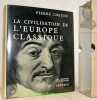 La Civilisation de l’Europe Classique. Collection Les Grandes Civilisations 5.. CHAUNU, Pierre.