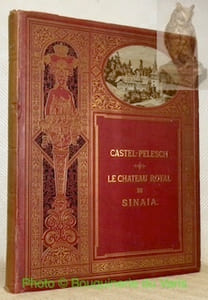Castel-Pelesch résidence d’été du Roi Charles Ier de Roumanie à Sinaia. Notice descriptive et historique par Léo Bachelin. Avec 27 eaux-fortes et 38 gravures sur bois.