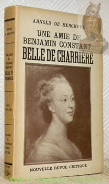 Une amie de Benjamin Constant: Belle de Charrière.. KERCHOVE, Arnold.
