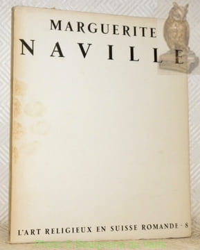 Marguerite Naville. Collection L’Art Religieux en Suisse Romande, n° 8.. AUBERT, Jacques.
