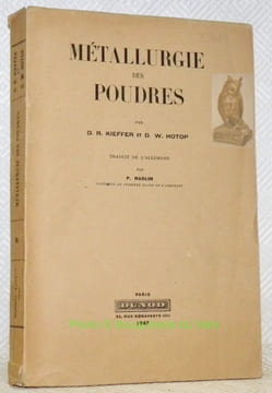 Métallurgie des poudres. Traduit de l’allemand par P. Naslin.. KIEFFER, D.R. - HOTOP, D.W.