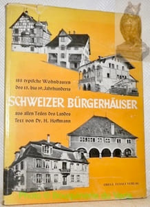 Schweizer Bürgerhäuser von 1450-1830. Ausswahl typischer Bauten aus dem Werk “Das Bürgerhaus in der Schweiz”.