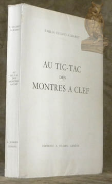 Au Tic-Tac des Montres à Clef. Le Cabinotier Poète Paul Tavan. La Genève Horlogère de 1750 à 1850.. CUCHET-ALBARET, Emilia.
