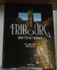 Fribourg dans l’ici et l’ailleurs. Texte: Jacques Chessex. Photos: Noël Aeby.. Chessex, Jacques. - Aeby, Noël.
