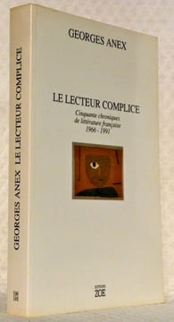 Le lecteur complice. Cinquante chroniques de littérature française 1966 - 1991.. ANEX, Georges.