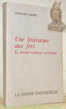Une littérature aux fers, le pseudo-réalisme soviétique.. CORBET, Charles.