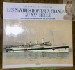 Les Navires Hôpitaux Français au XXe Siècle. French Hospital Ships During The XXth Century.. BARNICHON, Gilles.
