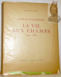 Genève d’autrefois. La vie aux champs. 1790-1830.. BARDE, Ed.