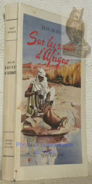 Sur les routes d’Afrique. De la Méditerranée au Congo. Avec 32 illustrations en hors-texte.. BUHLER, Jean.