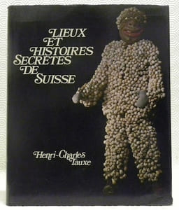 Lieux et histoires secrètes de Suisse.