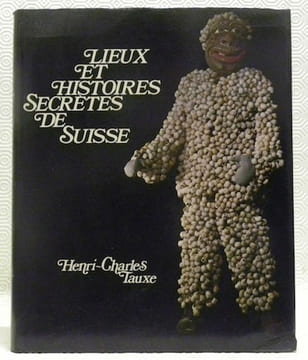 Lieux et histoires secrètes de Suisse.. TAUXE, Henri-Charles.