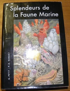 Splendeurs de la Faune Marine.Illustré de 32 planches (67 espèces) en couleurs par P.-A. Robert et de 45 dessins par Henri Danoy. Préface de A. Portmann. Coll. “Les Beautés de la Nature”.