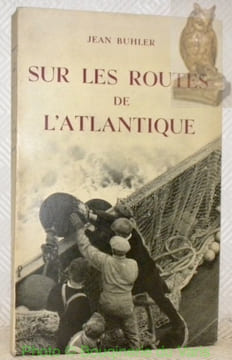 Sur les routes de l’Atlantique. Avec une carte et trente-deux illustrations hors texte.. BUHLER, Jean.