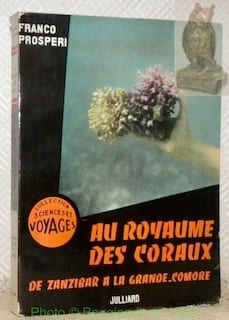 Au Royaume des Coraux. De Zanzibar à la Grande-Comore. Coll. “Sciences et voyages”.. PROSPERI, Franco.