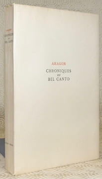 Chroniques du Bel Canto.. ARAGON, Louis.