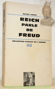 Reich parle de Freud.Wilhelm Reich discute de son oeuvre et de ses relations avec Sigmund Freud.Coll. “Bibliothèque Scientifique - Sciences de l’Homme”.