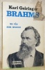 Brahms sa vie, son oeuvre.. Geiringer, Karl.