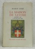 La Maison de Savoie. Amédée VIII le Duc qui devint Pape. Volume I.. MARIE JOSE.
