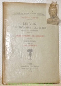 Les vies des hommes illustres grecs et romains. Démosthènes et Cicéron. Editions critique publiée par Jean Normand. Société des textes français modernes.