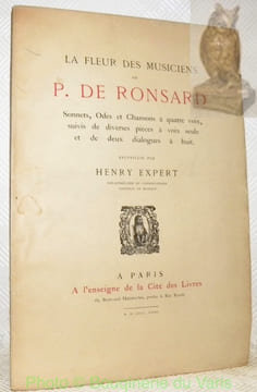 La fleur des musiciens de P. de Ronsard. Sonnets, Odes et Chansons à quatre voix, suivis de diverses pièces à voix seule et de deux dialogues à huit. ...
