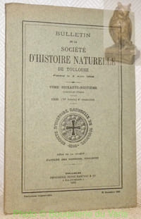 Bulletin de la Société d’Histoire Naturelle de Toulouse. Tome 68e. - Quelques maladies nouvelles des fougères. Aggéry, B. - A propos de quelques Plécoptères de la faune de France. Despax, R. - Station-Atelier du Thoureil (Maine et Loire). Fraysse, C. - Révision des variétés du Mûrier blanc observés dans le Midi de la France. Tsen, M. - Araignée cosmopolite. Bonnet, P. - Documents de géologie luchonnaise. Astre, G. - Araignées mâles à palpe unique. Bonnet, P.