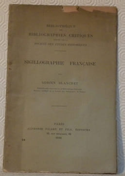 Sigillographie Française. “Bibliothèque de Bibliographies Critiques” publiée par la “Société des Etudes Historiques”.. BLANCHET, Adrien.