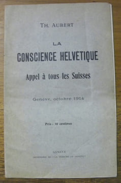 La Conscience Helvetique. Appel à tous les Suisses. Genève, octobre 1914.. AUBERT, Th.