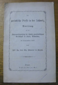 Die periodische Presse in der Schweiz. Vortrag an der Jahresversammlung der Schweiz. gemeinnützigen Gesellschaft in Stans, Nidwalden, 28. September 1887.