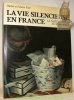 La vie silencieuse en France. La nature morte au XVIIIe siècle.. FARE, Michel et Fabrice.