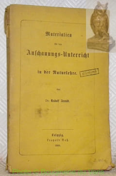 Materialien für den Anschauungs-Unterricht in der Naturlehre.. ARENDT, Rudolf.
